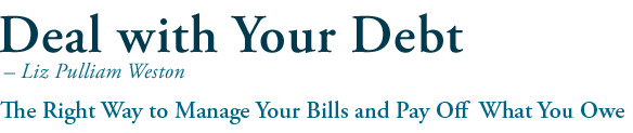 Deal with Your Debt by Liz Pulliam Weston